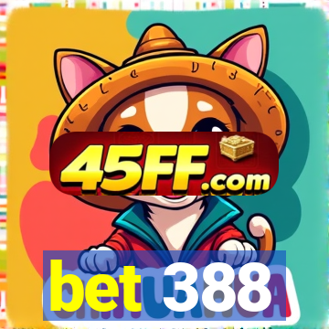 bet 388